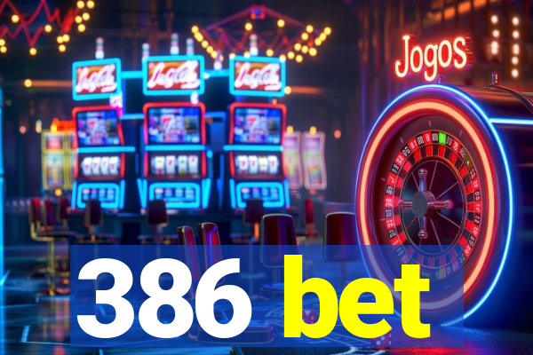386 bet